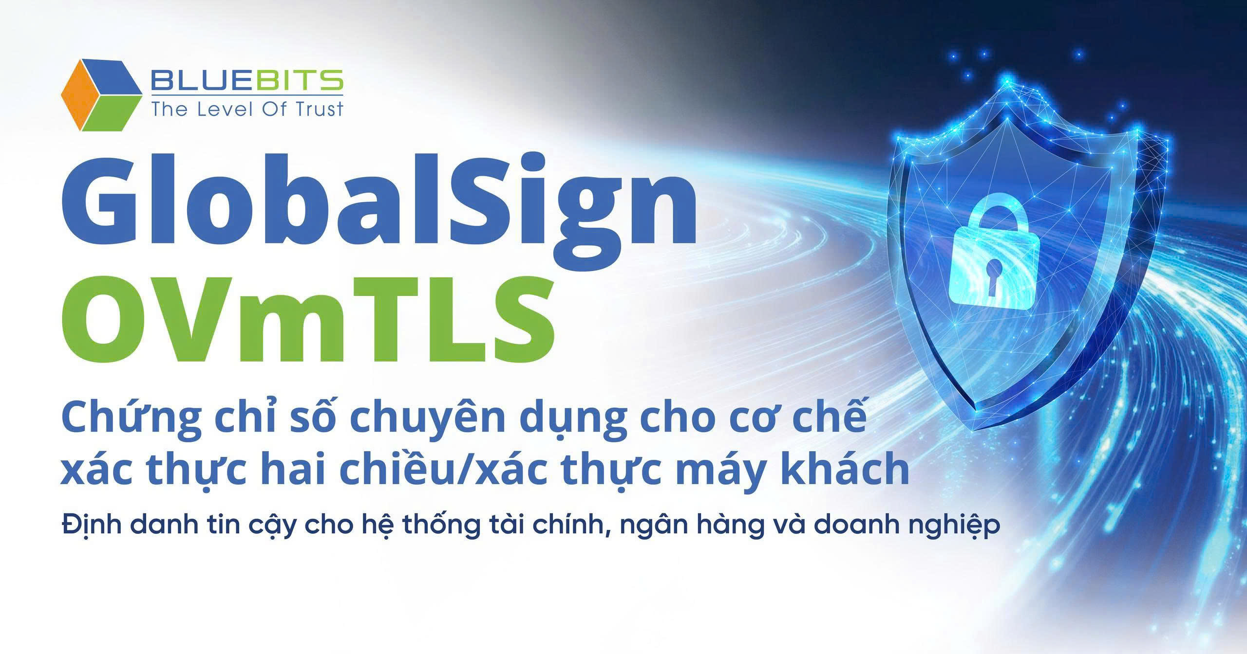 GlobalSign OVmTLS – Giải pháp Chứng chỉ số chuyên dụng cho mTLS và Client Authentication